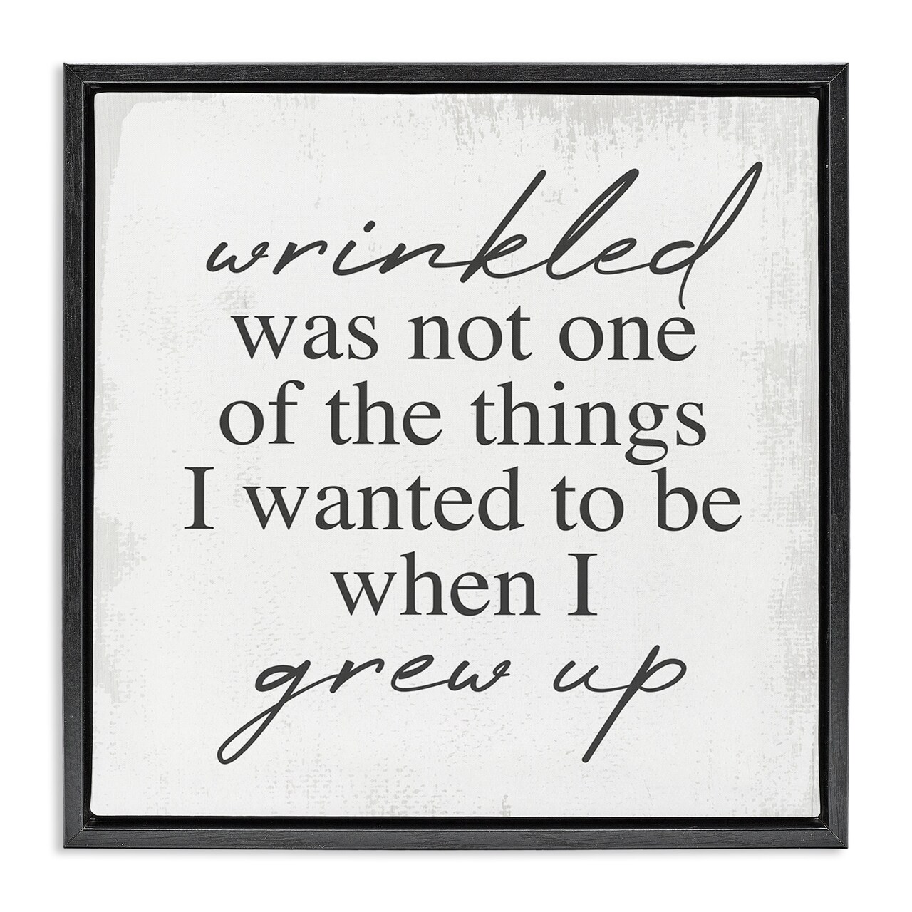 Stupell Industries Sassy Wrinkled Aging Phrase Framed Floater Canvas Wall Art